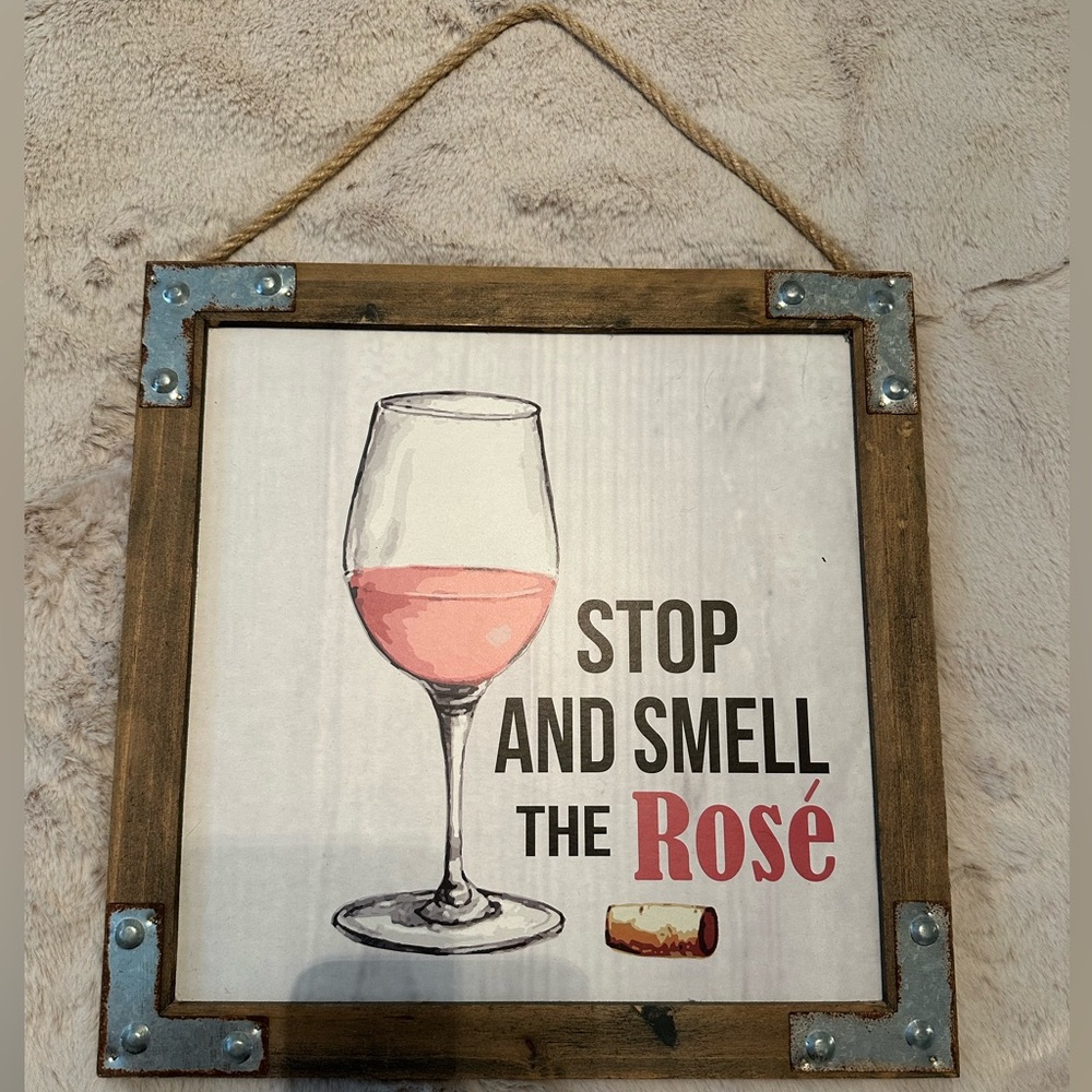 Stop and Smell the Rosè Sign